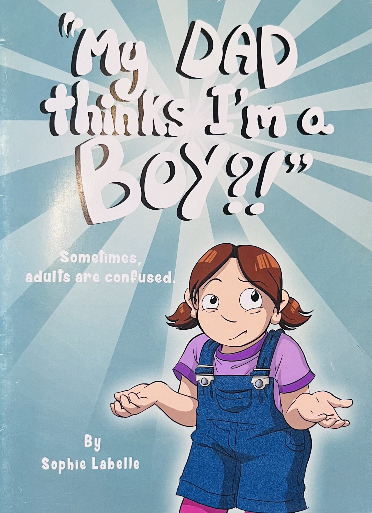My Dad Thinks I'm a Boy