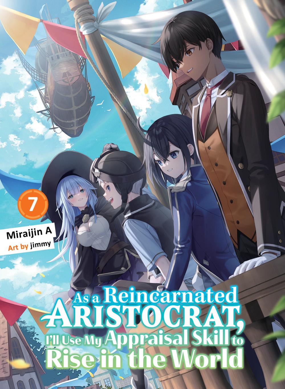 AS A REINCARNATED ARISTOCRAT ILL USE MY APPRAISAL SKILL TO RISE IN THE WORLD NOVEL TP VOL 07