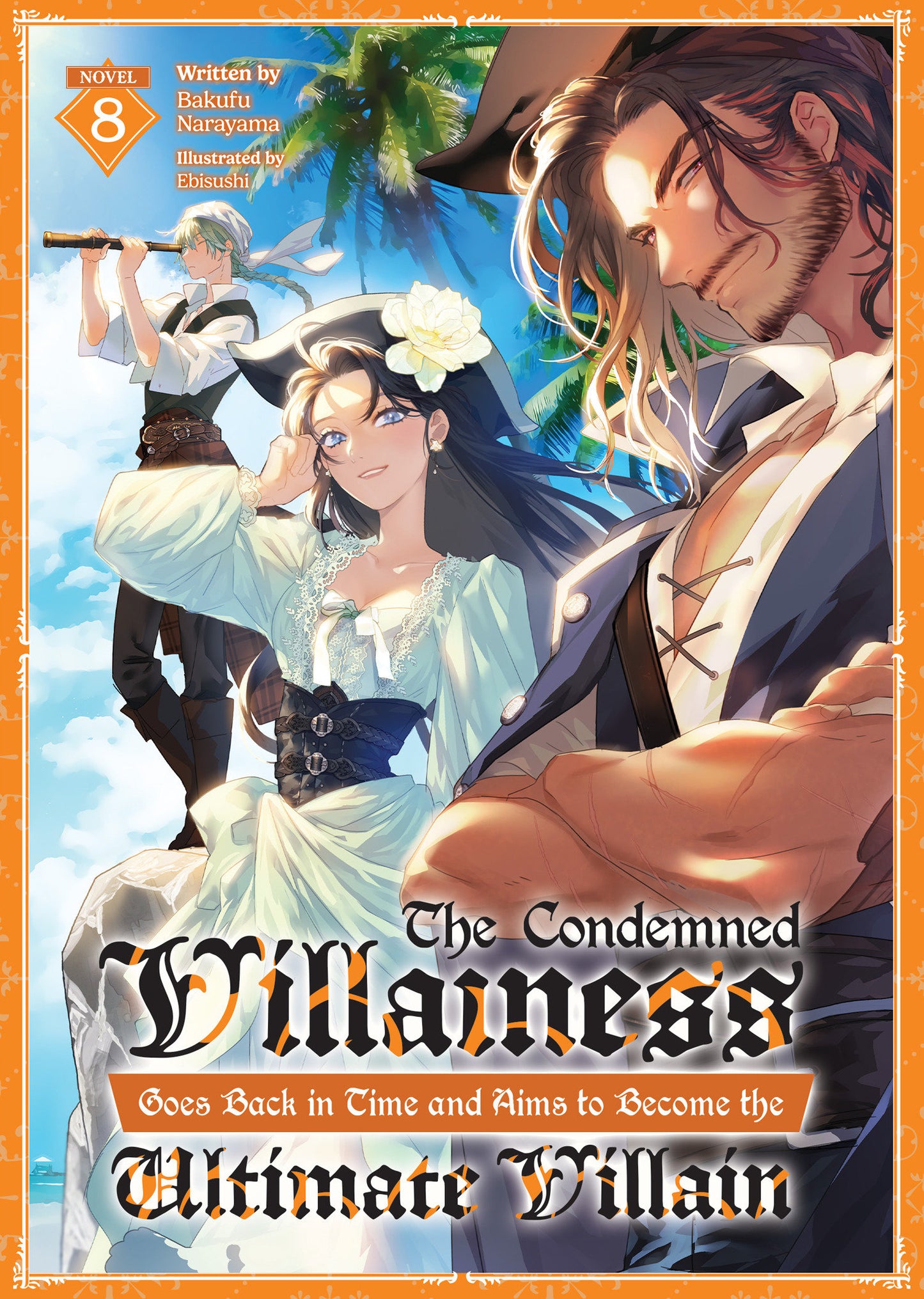 CONDEMNED VILLAINESS GOES BACK IN TIME AND AIMS TO BECOME THE ULTIMATE VILLAIN LIGHT NOVEL TP VOL 08