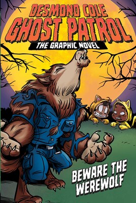 DESMOND COLE GHOST PATROL VOL 02: BEWARE THE WEREWOLF THE GRAPHIC NOVEL TP