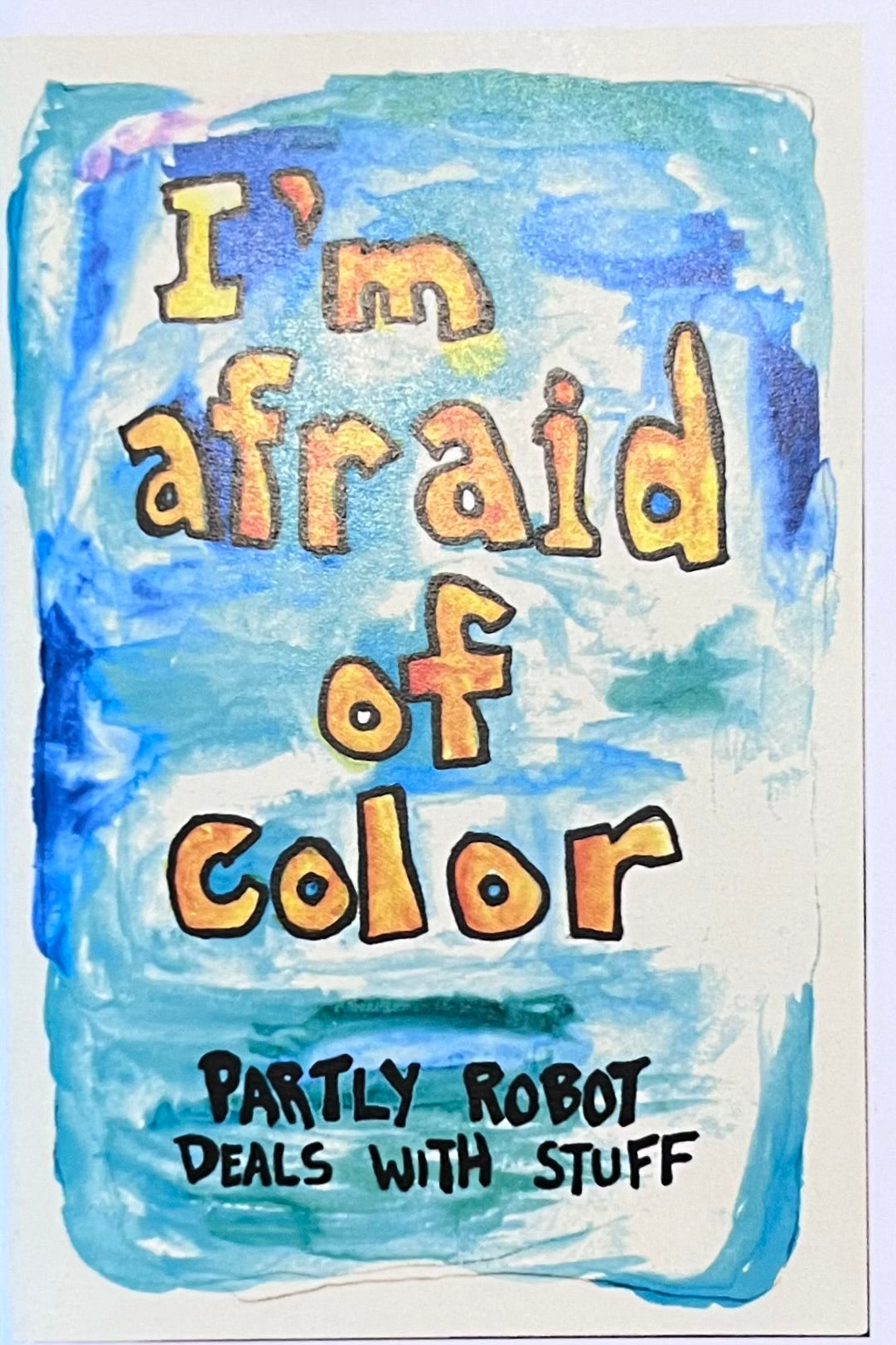 I'm Afraid of Color