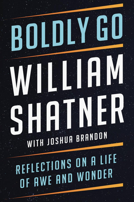 BOLDLY GO REFLECTIONS ON LIFE AWE & WONDER HC