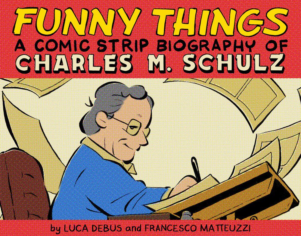 FUNNY THINGS A COMIC STRIP BIOGRAPHY OF CHARLES M SCHULZ HC