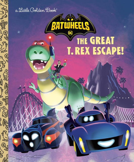 THE GREAT T REX ESCAPE DC BATMAN BATWHEELS HC