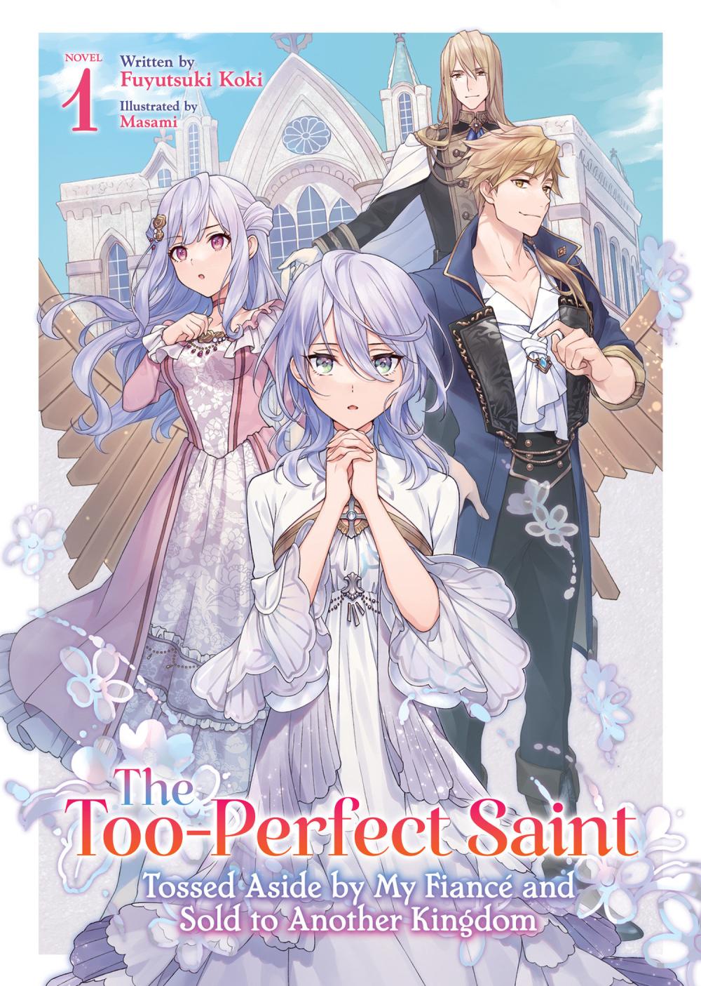 TOO-PERFECT SAINT TOSSED ASIDE BY MY FIANC AND SOLD TO ANOTHER KINGDOM LIGHT NOVEL TP VOL 01