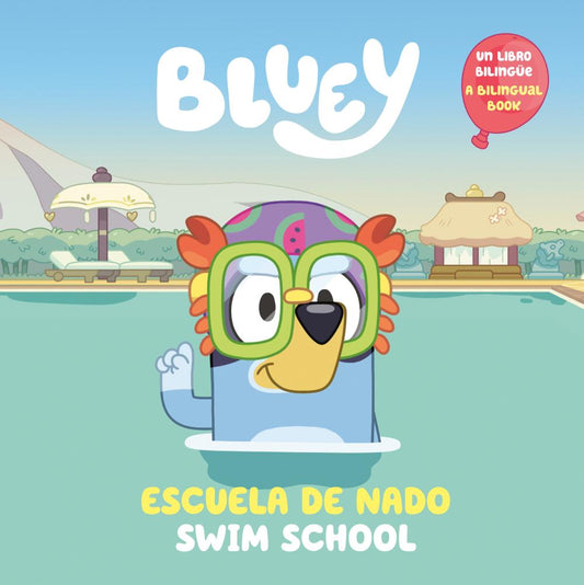 BLUEY SWIM SCHOOL ESCUELA DE NADO BILINGUAL ENGLISH-SPANISH EDITION SWIM SCHOOL TP