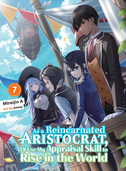 AS A REINCARNATED ARISTOCRAT ILL USE MY APPRAISAL SKILL TO RISE IN THE WORLD NOVEL TP VOL 07