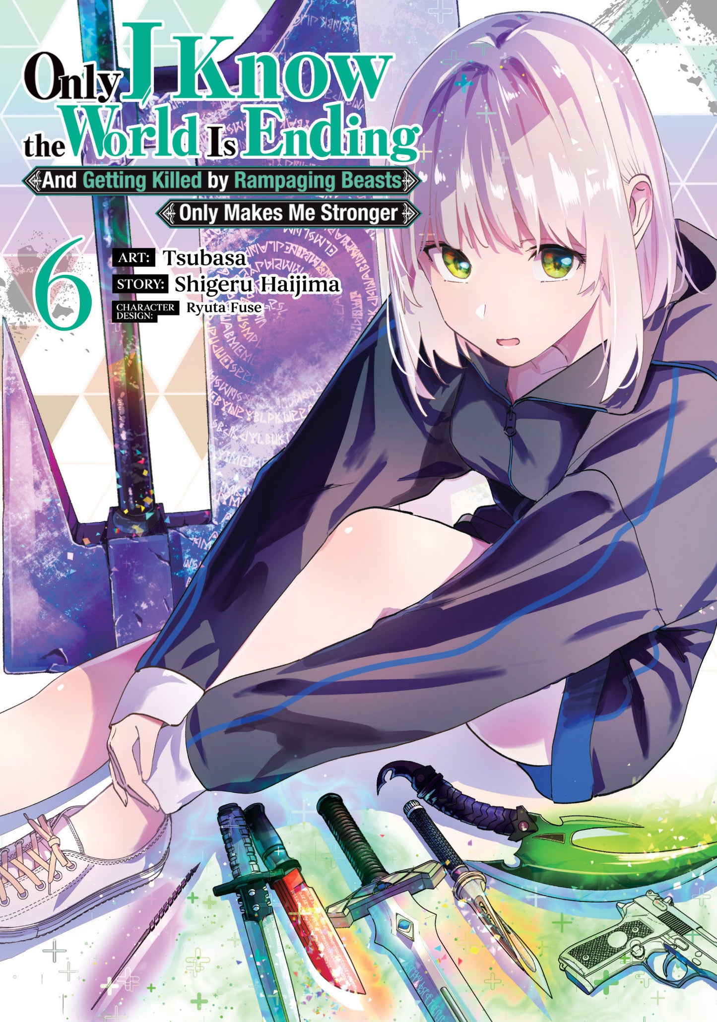ONLY I KNOW THE WORLD IS ENDING AND GETTING KILLED BY RAMPAGING BEASTS ONLY MAKES ME STRONGER MANGA TP VOL 06