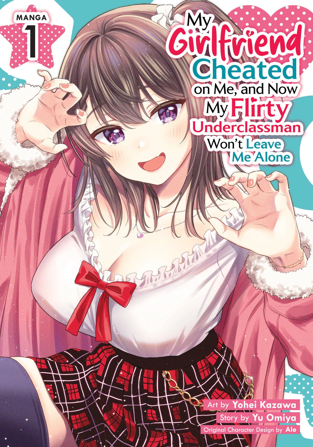 MY GIRLFRIEND CHEATED ON ME AND NOW MY FLIRTY UNDERCLASSMAN WONT LEAVE ME ALONE MANGA VOL 1 TP